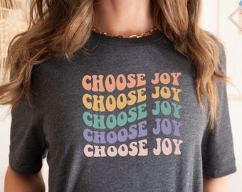 Choose Joy Shirt Inspirational Shirts Religious shirts Joy Shirt Christian Shirts Happy Shirts Joyful Shirt