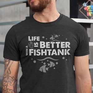 Life Is Better With A Fishtank T-Shirt: Funny Aquarium Lover Gift