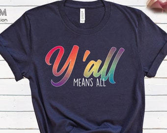 Yall Means All Shirt The Gay Pride Shirt Lgbt Support Lesbian Pride Tee Aesthetic Clothing