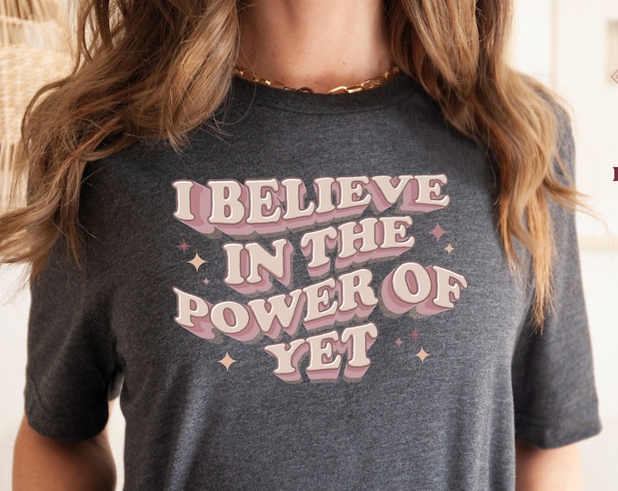 Power of yet Shirt, Growth Mindset Shirt, I Believe in the Power of Yet ...