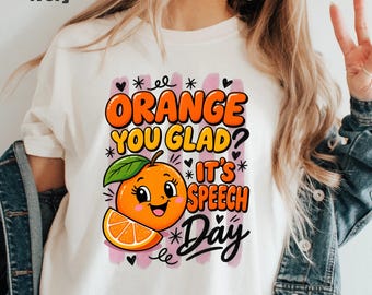 Speech Therapy Orange You Glad Shirt, Comfort Colors Funny SLP Educator Language Pathologist Clothing