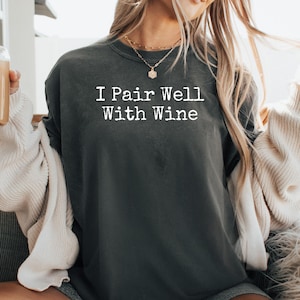 I Pair Well With Wine Shirt: Cotton Vineyard Tasting Tee