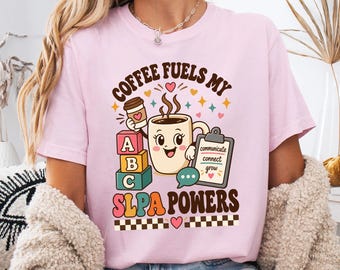 SLPA Coffee Fuels My Powers Shirt, Comfort Colors Speech Therapy Assistant Pathology Clinician Apparel