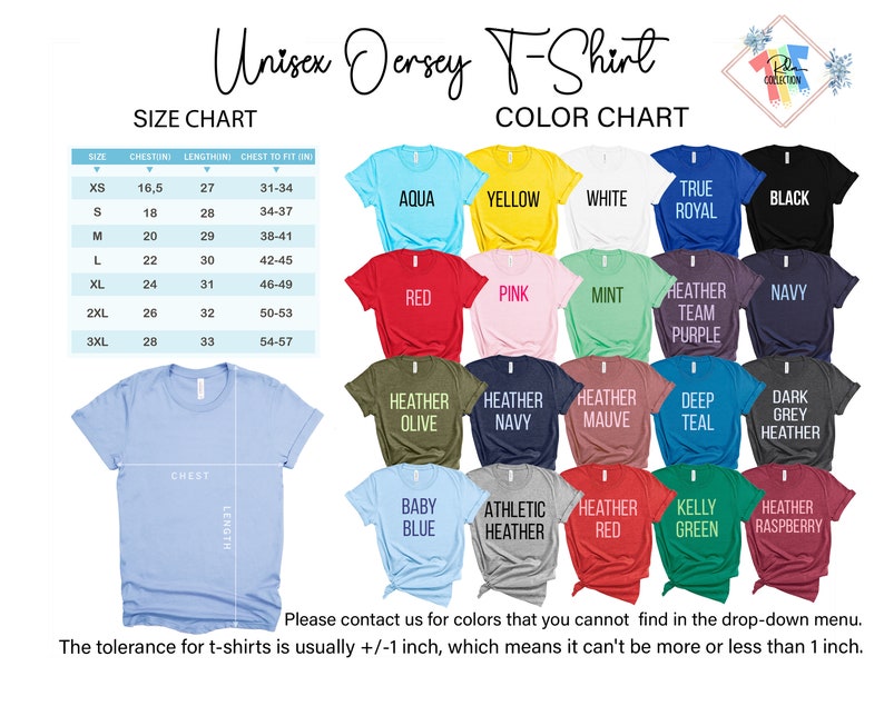 May include: Unisex jersey t-shirt size chart with measurements in inches and a colour chart showing 20 different colours. The tolerance for t-shirts is usually +/- 1 inch, which means it can't be more or less than 1 inch.