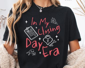 Realtor Real Estate Agent In My Closing Day Era Shirt, Broker Gift Tee