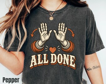 Sped Teacher Shirt ASL All Done Sign Language, Special Education Gift Graphic Tee Women