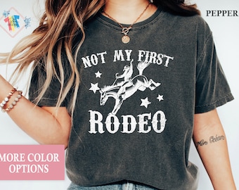 Western Graphic Tee, Comfort Color Not My First Rodeo Shirt, Cowgirl, Cowboy, Western, Country Shirt