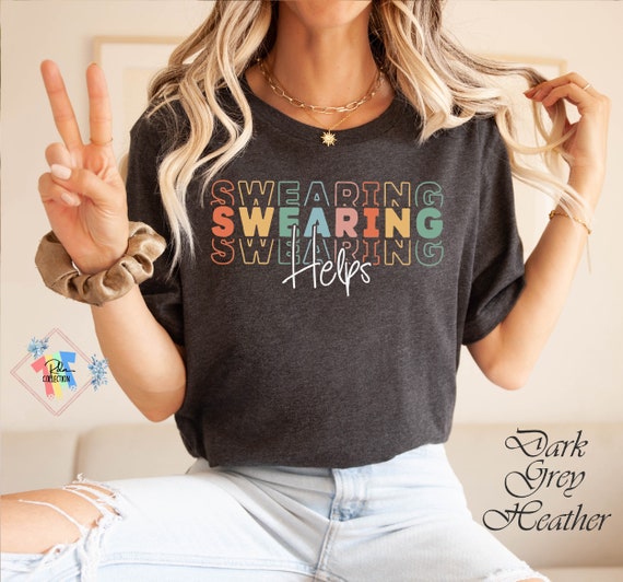 Funny Swearing Helps T-Shirt: Unisex Graphic Tee