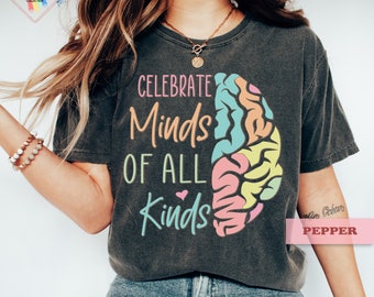 Celebrate Minds Of All Kinds Shirt • ADHD Tshirt • Autism Shirt •  Inspirational Tee