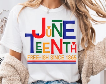 Juneteenth Free-ish Since 1865 Shirt, Black History Freedom Day Tee