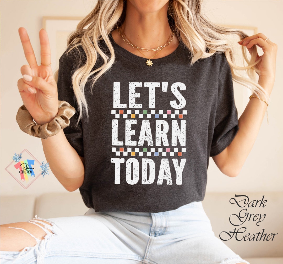 Let's Learn Today Teacher Shirt Teacher Life Shirt Teacher - Etsy