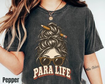 Paralife Shirt, Para Educator T-shirt, Messy Bun Paraprofessional Teacher Gift Tee
