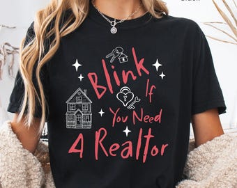 Blink If You Need A Realtor Shirt, Funny Real Estate Agent Professional Broker Gift