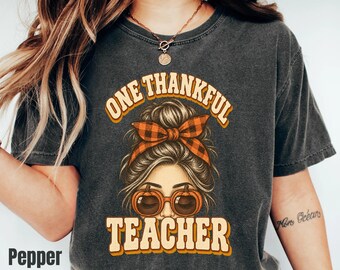 One Thankful Teacher Messy Bun Shirt, Thanksgiving Educator Gift T-shirt