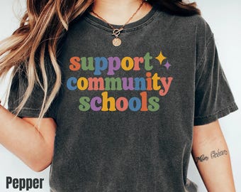 Support Public Schools Shirt, Comfort Colors Education Advocate Teacher Spirit Community Staff Apparel