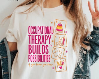 Occupational Therapy Builds Possibilities Shirt, Comfort Colors OT Practitioner Tee, Clinical Rehab Apparel