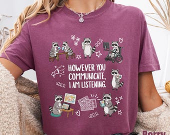 However You Communicate I Am Listening Raccoon Shirt, SLP Speech Therapy Special Education Tee