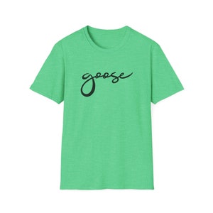 May include: A green crew neck t-shirt with the word "goose" in black cursive script across the chest. The shirt has short sleeves and a heathered texture, set against a white background.