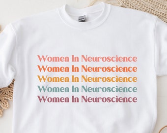 Women In Neuroscience Sweatshirt, Neuroscientist Gift, Neuro Nurse, Neurology, Neurologist, Neuron Sweatshirt, Neurosurgeon Shirt