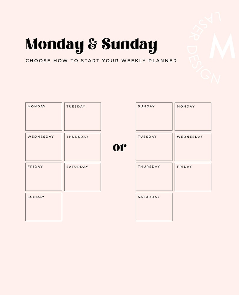 May include: A weekly planner design with the text "Monday & Sunday" and "Choose how to start your weekly planner." The planner offers two layout options, starting the week on either Monday or Sunday, with boxes for each day.