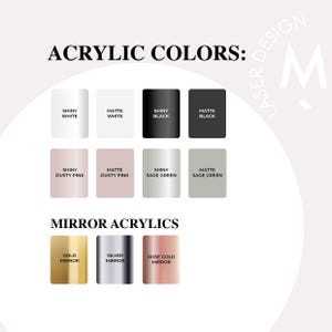 May include: A color chart displaying acrylic and mirror options. Acrylic colors include shiny and matte white, black, dusty pink, and sage green. Mirror options are gold, silver, and rose gold. Text reads "ACRYLIC COLORS" and "MIRROR ACRYLICS."