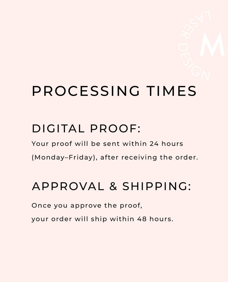 May include: A light pink graphic with the text "PROCESSING TIMES" in black. Below, it details digital proofing and approval times. A logo with the letters "M" and "LASER DESIGN" is in the upper right corner.