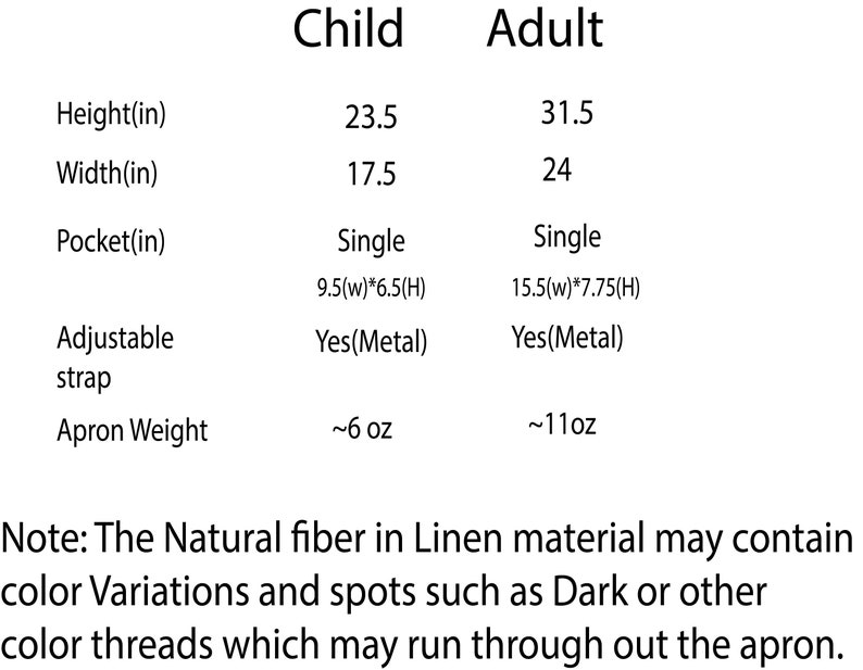 May include: Textual information detailing apron dimensions and features for both child and adult sizes. Measurements are provided in inches, including height, width, and pocket size. Adjustable straps and apron weight are also listed. A note about natural fiber variations is included.