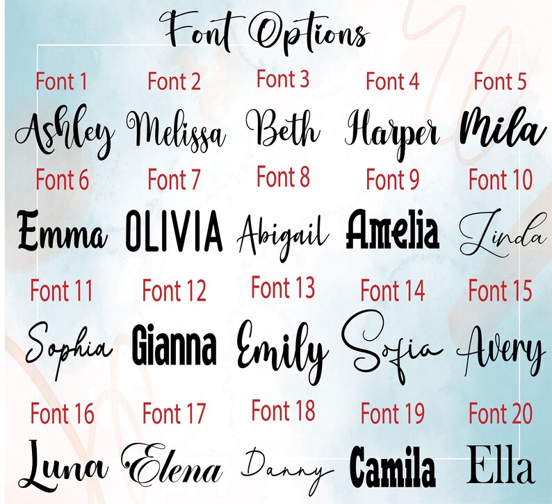 May include: A chart of 20 different fonts, each with a sample name written in the font. The names include Ashley, Melissa, Beth, Harper, Mila, Emma, OLIVIA, Abigail, Amelia, Linda, Sophia, Gianna, Emily, Sofia, Avery, Luna, Elena, Danny, Camila, and Ella.