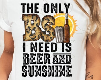 The Only BS I Need is Beer and Sunshine Sublimation Transfer - Etsy