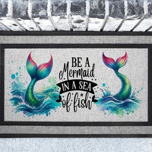 Be A Mermaid In A Sea Of Fish Doormat Welcome Heavy Duty Rubber Backed Door Mat Indoor Outdoor Weatherproof Housewarming Gift Ocean Mermaids