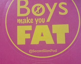 Boys make you fat sticker!