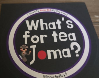 I Secretly Recorded My Boyfriend - What's for Tea Joma? Sticker