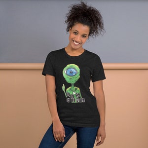 Alien &quot;it&#39;s fine&quot; fine art t-shirt