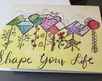 Uplifting, original Art A2 size Greeting Card with Cute Shape Your Life Positive Message