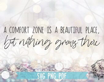 Svg Download | A Comfort Zone is a Beautiful Place, But Nothing Grows There Svg | Svg Instant Download | Svg Cut File | Svg | Cut File
