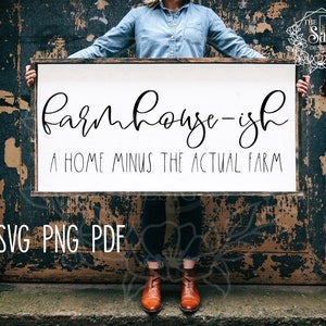 Svg Download | Farmhouse-ish a Home Minus the Actual Farm Svg | Farmhouse-ish | Farm Svg | Svg Instant Download | Svg Cut File | Cut File