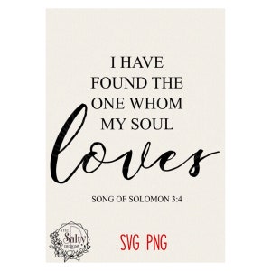 Puede incluir: Diseño de tipografía en blanco y negro con el texto "I HAVE FOUND THE ONE WHOM MY SOUL loves" y "SONG OF SOLOMON 3:4".