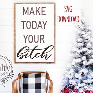 Svg Descargar / Hacer hoy su perra Svg / Cita motivacional / Cita inspiradora / Svg Descarga instantánea / Svg Archivo de corte / Svg / Cortar archivo