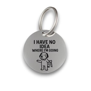 Funny silver pet ID tag for dogs and cats with the engraved text 'I Have No Idea Where I'm Going' - Tag4MyPet