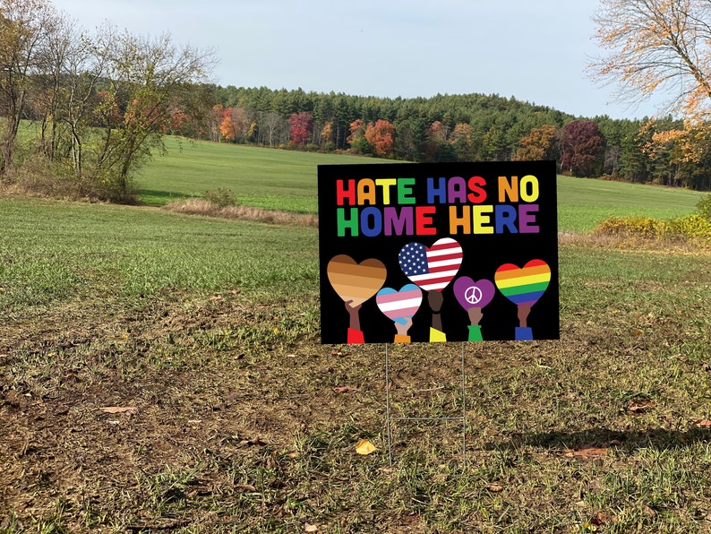 Hate Has No Home Here Lawn Sign Spring forward with a Sign Love is Love LGBTQ Black Lives Matter with or wout H Stake 18x24