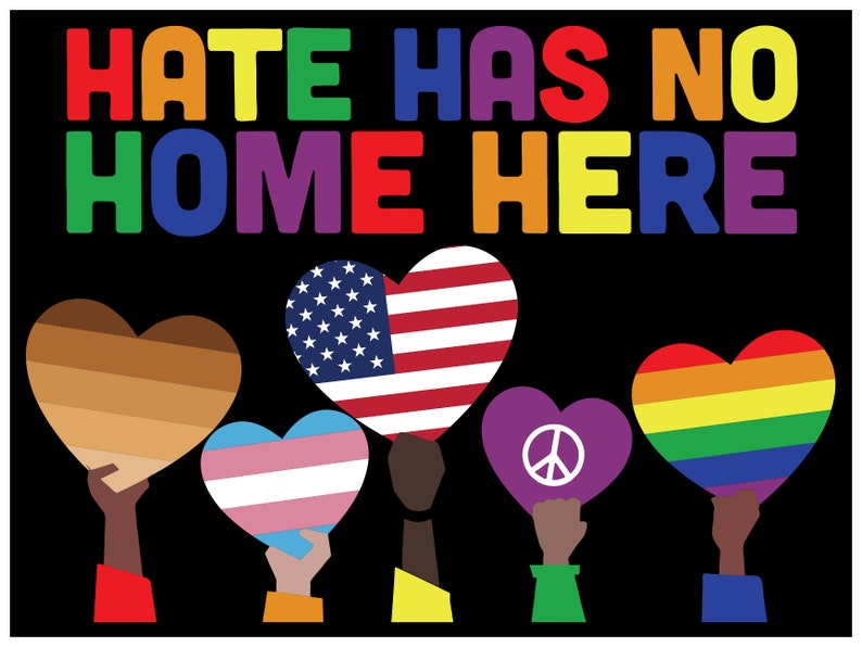 Hate Has No Home Here Lawn Sign Spring forward with a Sign Love is Love LGBTQ Black Lives Matter with or wout H Stake 18x24