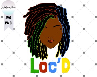 Loc'D SVG PNG, Dreadlocs Locs, Loc'd Up hair, African American, Black Brown Girl, Digital Download cut file for cricut