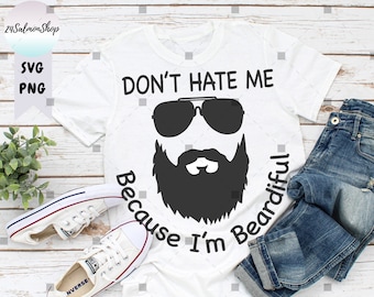 Don't Hate Me Because I'm Beardiful SVG PNG, Funny Beard Lover svg, Beard Man svg, Funny Beard Dad svg, Digital Download cut file for cricut