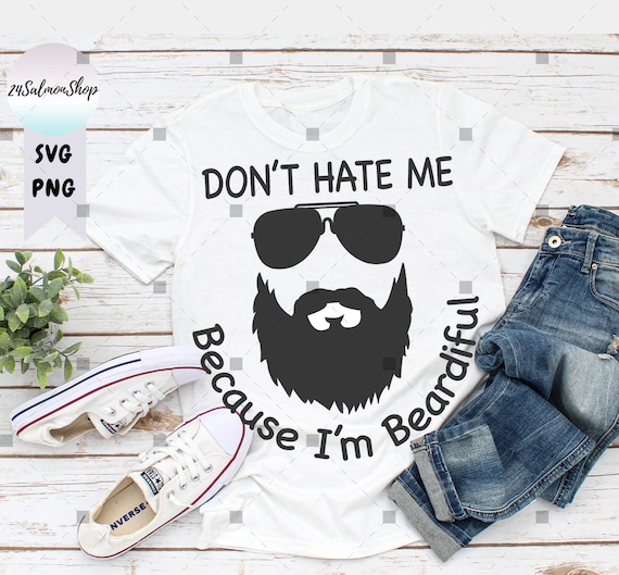 Don't Hate Me Because I'm Beardiful Funny Beard T Shirt Men Don't Hate Me Because I'm Beardiful Funny Beard T Shirt Men