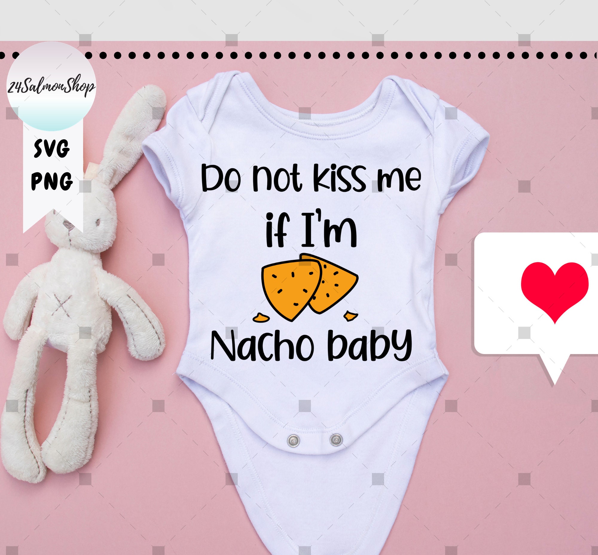 Do Not Kiss Me If I'm Nacho Baby SVG PNG Social Distance Etsy Ireland