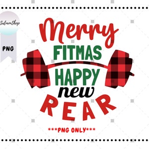 May include: Red and black plaid dumbbell with the text "Merry Fitmas Happy New Rear" in red, green, and white. The text "PNG ONLY" is below the dumbbell.