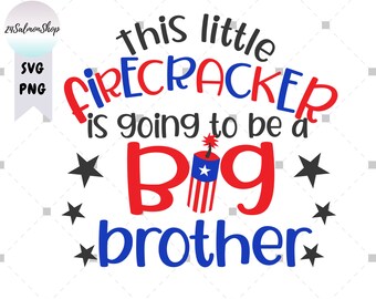 This Firecracker Is Going To Be A Big Brother SVG PNG, 4th of July, Big Brother Reveal, Pregnancy Announcement, Digital Download cut file