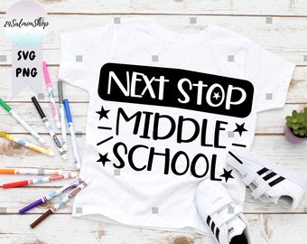 Middle School SVG PNG, Next Stop, Back To School svg, Kids School svg, Ready For School svg, Digital Download cut file for cricut