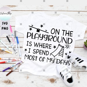 Kid Life SVG PNG, On The Playground Is Where I Spend Most Of My Days, Teacher svg, School svg, Digital Download cut file for cricut