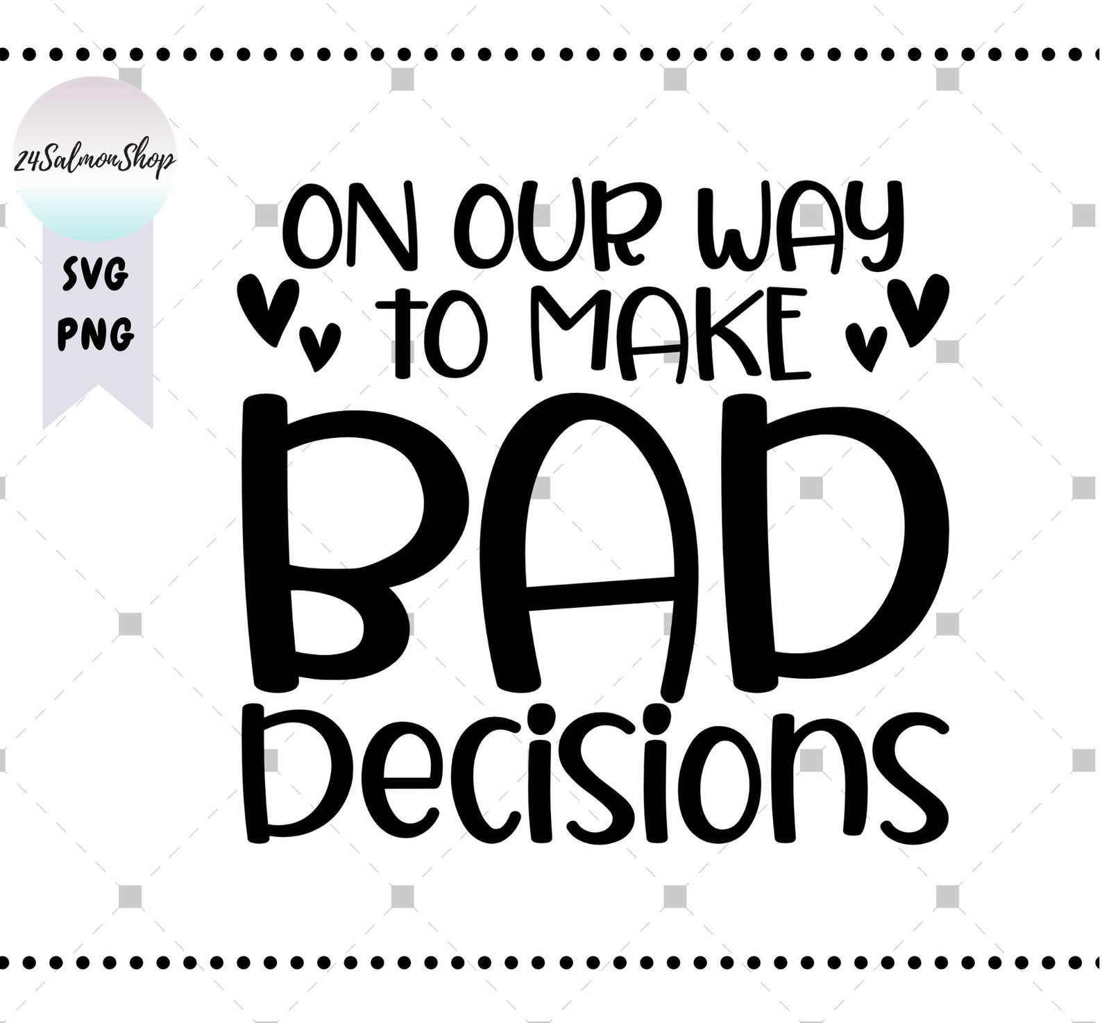Funny Best Friend SVG PNG On Our Way To Make Bad Decisions Etsy